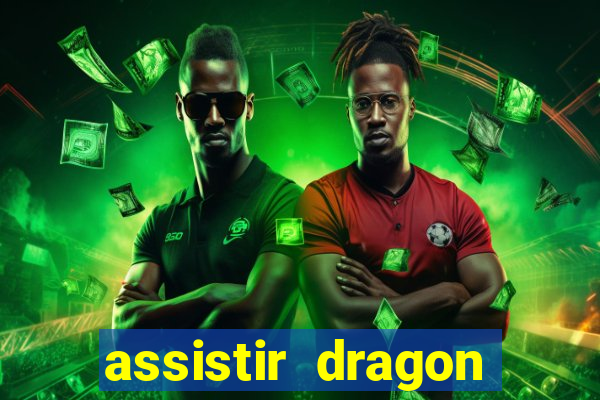 assistir dragon super dublado